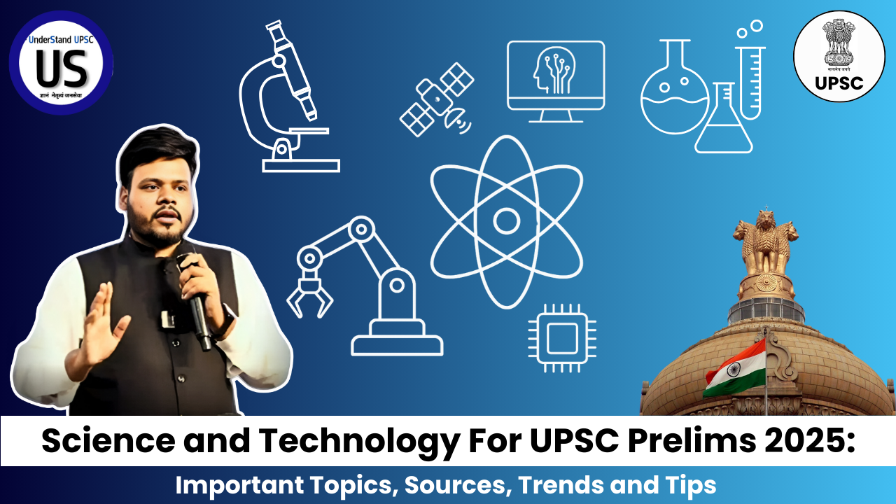 Science and Technology For UPSC Prelims 2025: Important Topics, Sources, Trends and Tips