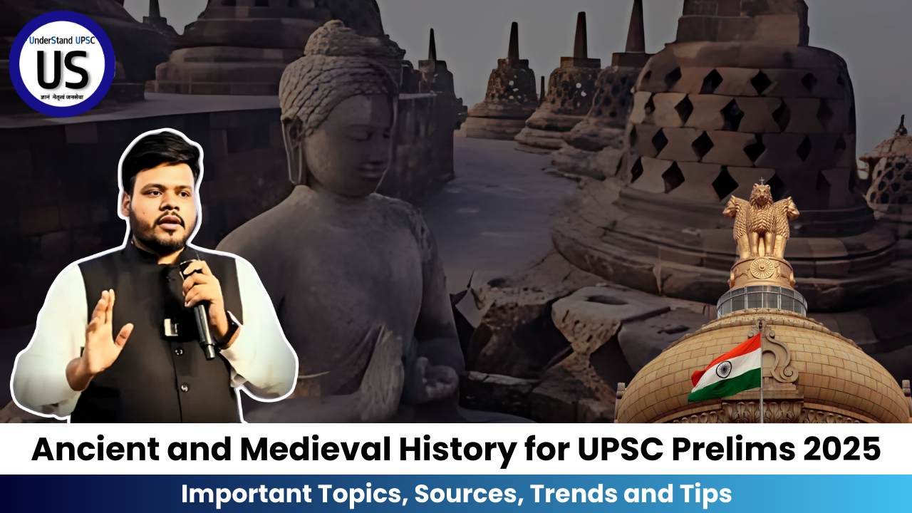 Ancient and Medieval History for UPSC Prelims 2025: Important Topics, Sources, Trends and Tips