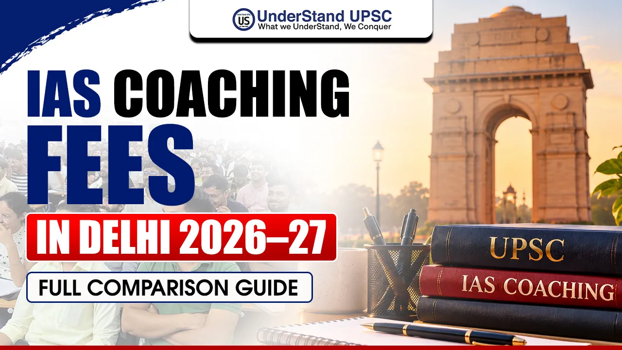 IAS Coaching Fees in Delhi 2026-27: Full Comparison Guide